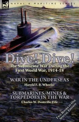 Immersione! La guerra dei sottomarini durante la prima guerra mondiale, 1914-18 - Dive! Dive!-The Submarine War During the First World War, 1914-18
