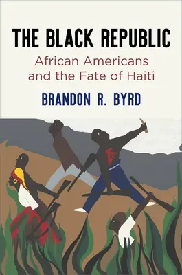 La Repubblica Nera: Gli afroamericani e il destino di Haiti - The Black Republic: African Americans and the Fate of Haiti