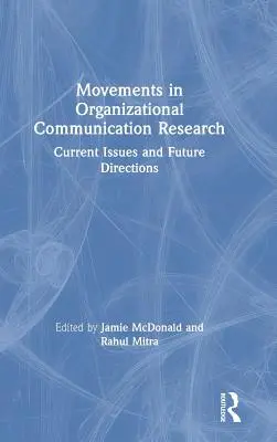 Movimenti nella ricerca sulla comunicazione organizzativa: Problemi attuali e direzioni future - Movements in Organizational Communication Research: Current Issues and Future Directions