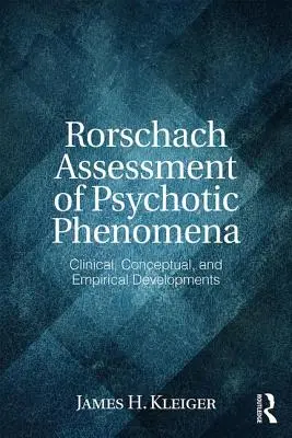 Valutazione Rorschach dei fenomeni psicotici: Sviluppi clinici, concettuali ed empirici - Rorschach Assessment of Psychotic Phenomena: Clinical, Conceptual, and Empirical Developments