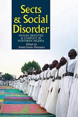 Sette e disordine sociale: Identità musulmane e conflitti nella Nigeria settentrionale - Sects & Social Disorder: Muslim Identities & Conflict in Northern Nigeria