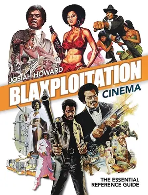 Cinema Blaxploitation: la guida di riferimento essenziale - Blaxploitation Cinema: The Essential Reference Guide