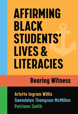 Affermare le vite e le alfabetizzazioni degli studenti neri: Testimoniare - Affirming Black Students' Lives and Literacies: Bearing Witness