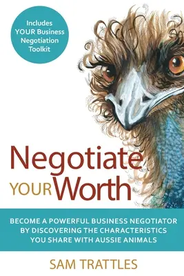 Negoziare il tuo valore: Diventa un potente negoziatore d'affari scoprendo le caratteristiche che condividi con gli animali australiani. - Negotiate Your Worth: Become a powerful business negotiator by discovering the characteristics you share with Aussie animals.