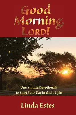 Buongiorno, Signore! Devozioni di un minuto per iniziare la giornata alla luce di Dio - Good Morning, LORD!: One Minute Devotionals to Start Your Day in God's Light