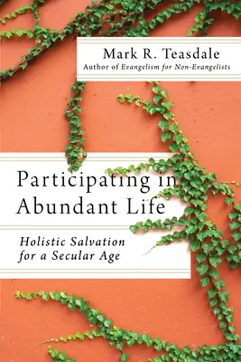 Partecipare alla vita abbondante: La salvezza olistica per un'epoca secolare - Participating in Abundant Life: Holistic Salvation for a Secular Age