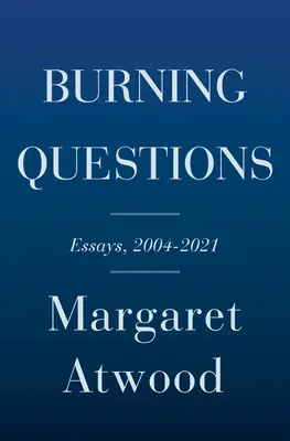 Domande scottanti: Saggi e pezzi occasionali, dal 2004 al 2021 - Burning Questions: Essays and Occasional Pieces, 2004 to 2021