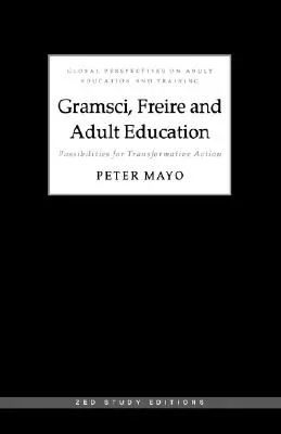 Gramsci, Freire e l'educazione degli adulti: Possibilità di azione trasformativa - Gramsci, Freire and Adult Education: Possibilities for Transformative Action