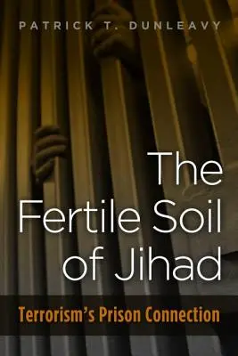 Il terreno fertile della Jihad: Il legame del terrorismo con le carceri - Fertile Soil of Jihad: Terrorism's Prison Connection