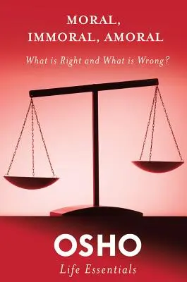 Morale, immorale, amorale: cosa è giusto e cosa è sbagliato? - Moral, Immoral, Amoral: What Is Right and What Is Wrong?
