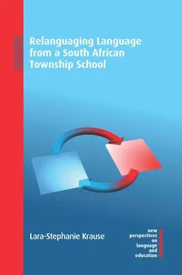 Il linguaggio della lingua in una scuola comunale sudafricana - Relanguaging Language from a South African Township School