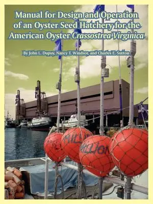 Manuale per la progettazione e la gestione di un incubatoio di semi di ostrica Crassostrea Virginica - Manual for Design and Operation of an Oyster Seed Hatchery for the American Oyster Crassostrea Virginica