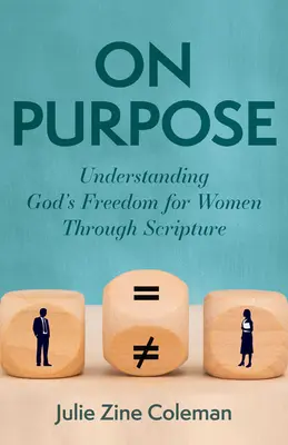 On Purpose: Comprendere la libertà di Dio per le donne attraverso le Scritture - On Purpose: Understanding God's Freedom for Women Through Scripture