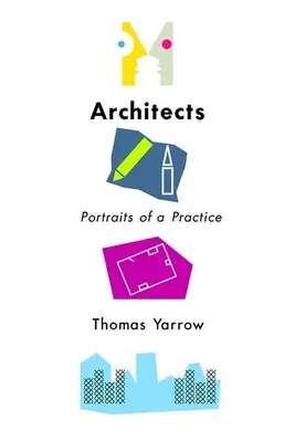 Architetti: Ritratti di uno studio - Architects: Portraits of a Practice