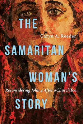 La storia della Samaritana: Riconsiderare Giovanni 4 dopo #Churchtoo - The Samaritan Woman's Story: Reconsidering John 4 After #Churchtoo