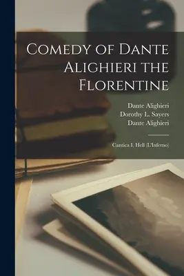 Commedia di Dante Alighieri il Fiorentino: Cantica I, Inferno (L'Inferno) - Comedy of Dante Alighieri the Florentine: Cantica I, Hell (L'Inferno)