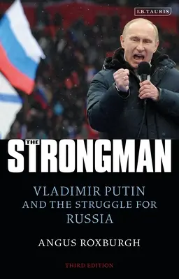 L'uomo forte: Vladimir Putin e la lotta per la Russia - The Strongman: Vladimir Putin and the Struggle for Russia
