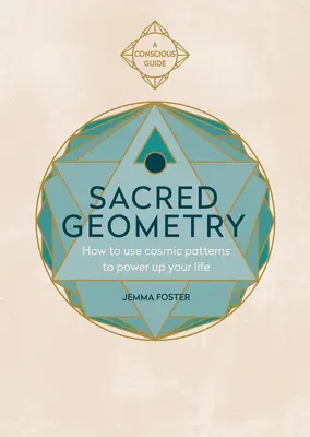 Geometria sacra (Guide consapevoli): Come usare gli schemi cosmici per potenziare la vostra vita - Sacred Geometry (Conscious Guides): How to Use Cosmic Patterns to Power Up Your Life