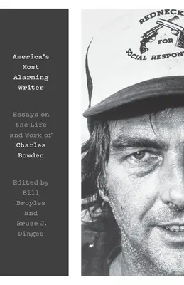 Lo scrittore più allarmante d'America: Saggi sulla vita e l'opera di Charles Bowden - America's Most Alarming Writer: Essays on the Life and Work of Charles Bowden