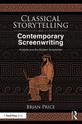 Narrazione classica e sceneggiatura contemporanea: Aristotele e lo sceneggiatore moderno - Classical Storytelling and Contemporary Screenwriting: Aristotle and the Modern Scriptwriter