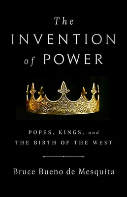 L'invenzione del potere: Papi, re e la nascita dell'Occidente - The Invention of Power: Popes, Kings, and the Birth of the West