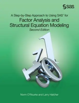 Un approccio passo dopo passo all'uso di SAS per l'analisi dei fattori e la modellazione delle equazioni strutturali, seconda edizione - A Step-by-Step Approach to Using SAS for Factor Analysis and Structural Equation Modeling, Second Edition