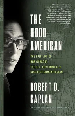 Il buon americano: L'epica vita di Bob Gersony, il più grande umanitario del governo americano - The Good American: The Epic Life of Bob Gersony, the U.S. Government's Greatest Humanitarian