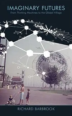 Futuri immaginari: Dalle macchine pensanti al villaggio globale - Imaginary Futures: From Thinking Machines to the Global Village