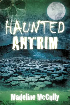 Antrim infestato - Haunted Antrim