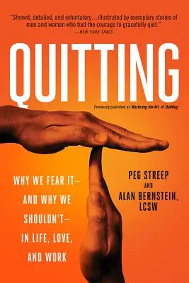 Smettere di fumare (precedentemente pubblicato come Mastering the Art of Quitting): Perché lo temiamo - e perché non dovremmo - nella vita, nell'amore e nel lavoro - Quitting (Previously Published as Mastering the Art of Quitting): Why We Fear It -- And Why We Shouldn't -- In Life, Love, and Work