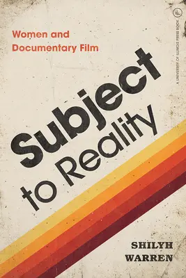 Soggetto alla realtà: Donne e cinema documentario - Subject to Reality: Women and Documentary Film