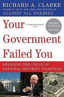 Il vostro governo vi ha deluso: Spezzare il ciclo dei disastri della sicurezza nazionale - Your Government Failed You: Breaking the Cycle of National Security Disasters