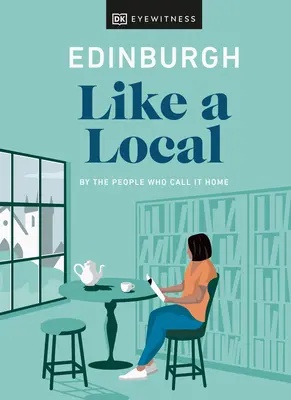 Edimburgo come un locale: Dalle persone che la chiamano casa - Edinburgh Like a Local: By the People Who Call It Home