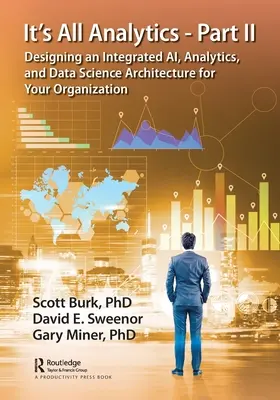 È tutto analitico - Parte II: progettare un'architettura integrata di intelligenza artificiale, analisi e scienza dei dati per l'organizzazione - It's All Analytics - Part II: Designing an Integrated AI, Analytics, and Data Science Architecture for Your Organization