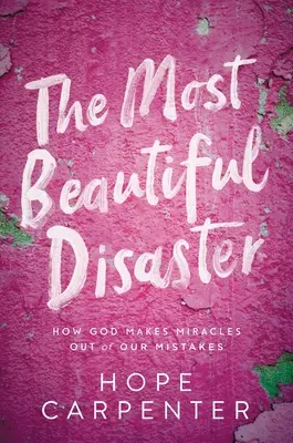 Il più bel disastro: Come Dio fa miracoli con i nostri errori - The Most Beautiful Disaster: How God Makes Miracles Out of Our Mistakes