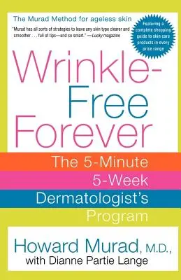 Senza rughe per sempre: Il programma di 5 minuti e 5 settimane del dermatologo - Wrinkle-Free Forever: The 5-Minute 5-Week Dermatologist's Program