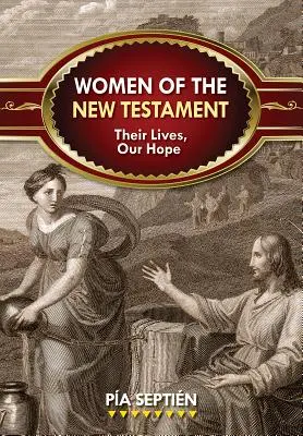Le donne del Nuovo Testamento: Le loro vite, la nostra speranza - Women of the New Testament: Their Lives, Our Hope