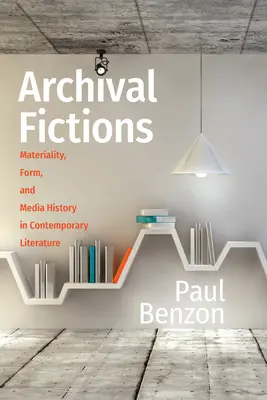 Finzioni d'archivio: Materialità, forma e storia dei media nella letteratura contemporanea - Archival Fictions: Materiality, Form, and Media History in Contemporary Literature