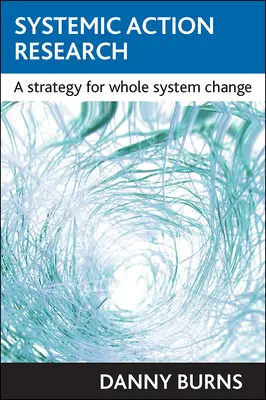 Ricerca d'azione sistemica: Una strategia per il cambiamento dell'intero sistema - Systemic Action Research: A Strategy for Whole System Change