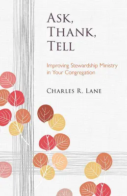 Chiedere, ringraziare, raccontare: migliorare il ministero dell'amministrazione nella vostra congregazione - Ask, Thank, Tell: Improving Stewardship Ministry in Your Congregation
