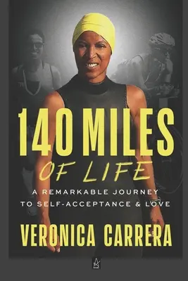 140 miglia di vita: Un viaggio straordinario verso l'accettazione di sé e l'amore - 140 Miles of Life: A Remarkable Journey to Self-Acceptance & Love