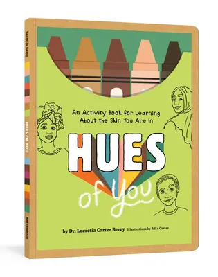 Le sfumature di te: Un libro di attività per imparare a conoscere la pelle in cui ti trovi - Hues of You: An Activity Book for Learning about the Skin You Are in