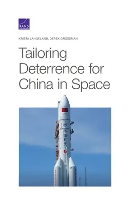 Come personalizzare la deterrenza per la Cina nello spazio - Tailoring Deterrence for China in Space