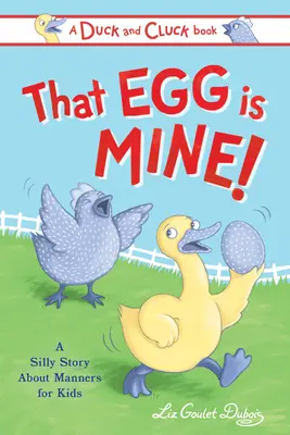 Quell'uovo è mio! Una storia sciocca sulla condivisione - That Egg Is Mine!: A Silly Story about Sharing