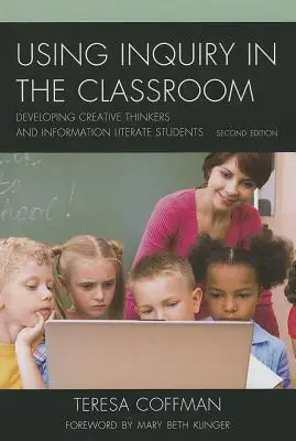 Usare l'indagine in classe: Sviluppare pensatori creativi e studenti informati - Using Inquiry in the Classroom: Developing Creative Thinkers and Information Literate Students