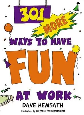 301 modi in più per divertirsi al lavoro - 301 More Ways to Have Fun at Work