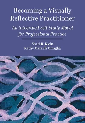 Diventare un professionista visivamente riflessivo: Un modello integrato di autoapprendimento per la pratica professionale - Becoming a Visually Reflective Practitioner: An Integrated Self-Study Model for Professional Practice