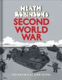 La seconda guerra mondiale di Heath Robinson: le vignette satiriche - Heath Robinson's Second World War: The Satirical Cartoons