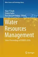 Gestione delle risorse idriche: Atti selezionati di Icwees-2016 - Water Resources Management: Select Proceedings of Icwees-2016