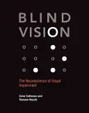 Visione cieca: La neuroscienza della disabilità visiva - Blind Vision: The Neuroscience of Visual Impairment